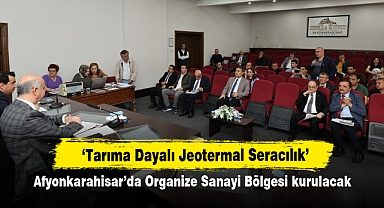 Afyonkarahisar’da Tarıma Dayalı Jeotermal Seracılık İhtisas Organize Sanayi Bölgesi kurulacak
