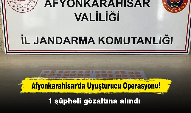 Afyonkarahisar'da Uyuşturucu Operasyonu!  1 şüpheli gözaltına alındı