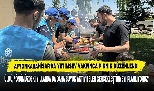 Afyonkarahisar'da YETİMSEV Vakfınca Piknik Düzenlendi