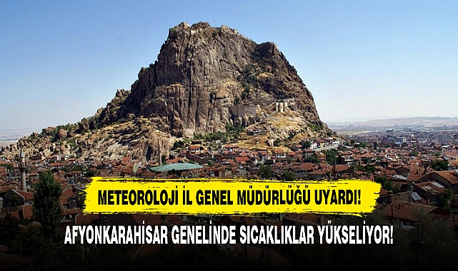 Afyonkarahisar Genelinde Sıcaklıklar Yükseliyor!