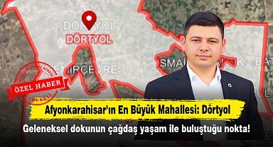 Afyonkarahisar'ın En Büyük Mahallesi: Dörtyol