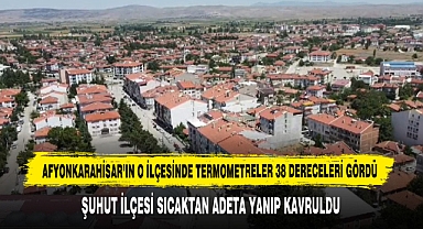 Afyonkarahisar'ın O İlçesinde Termometreler 38 Dereceleri Gördü