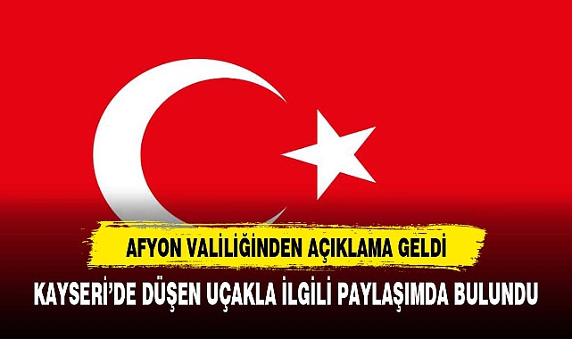 Afyonkarahisar Valiliği, Kayseri'de Düşen Eğitim Uçağıyla İlgili Açıklama Yaptı