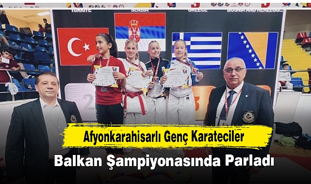 Afyonkarahisarlı Genç Karateciler Balkan Şampiyonasında Parladı