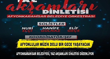 AFYONKARAHİSARLILAR YAZ AKŞAMLARI DİNLETİSİNDE BULUŞUYOR