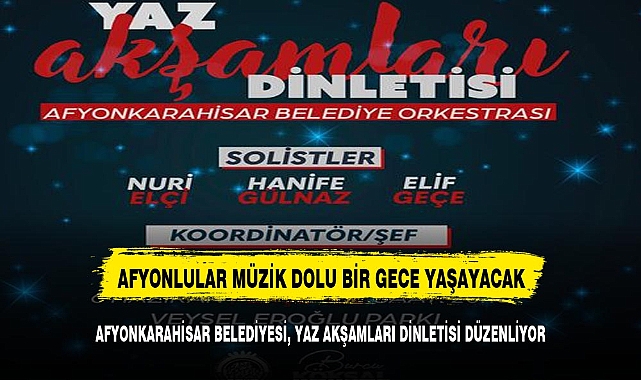 AFYONKARAHİSARLILAR  YAZ AKŞAMLARI DİNLETİSİNDE BULUŞUYOR