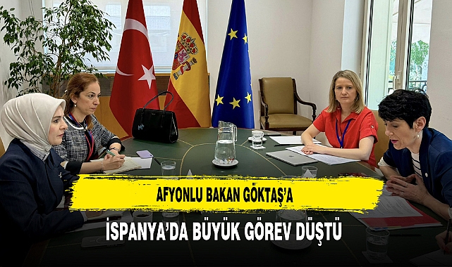 Afyonlu Bakan Göktaş'a İspanya'da Büyük Görev Düştü