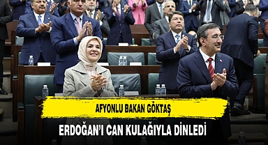 Afyonlu Bakan Göktaş Erdoğan'ı Can Kulağıyla Dinledi