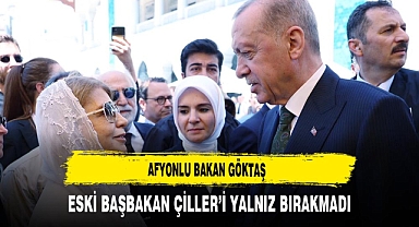 Afyonlu Bakan Göktaş Eski Başbakan Çiller'i Yalnız Bırakmadı