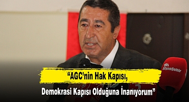 “AGC’nin Hak Kapısı, Demokrasi Kapısı Olduğuna İnanıyorum”