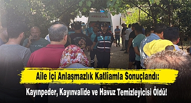 Aile İçi Anlaşmazlık Katliamla Sonuçlandı: 3 Ölü
