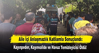 Aile İçi Anlaşmazlık Katliamla Sonuçlandı: 3 Ölü