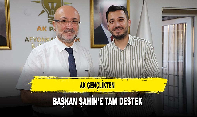 AK Gençlikten Başkan Şahin'e Tam Destek