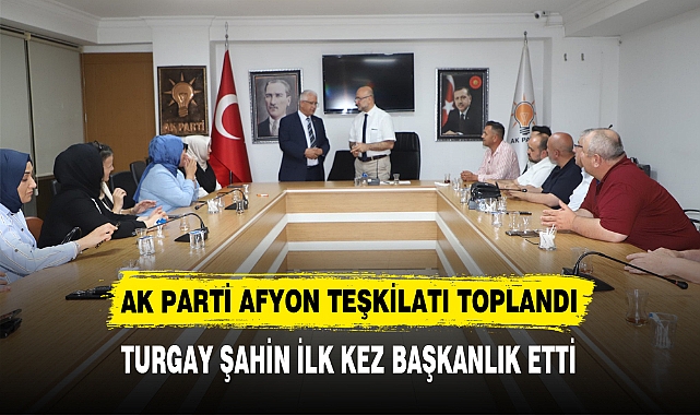 AK PARTİ AFYON TEŞKİLATI TOPLANDI