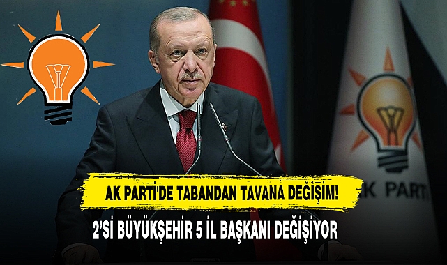 AK Parti'de Tabandan Tavana Değişim!