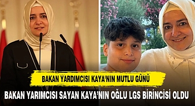 AK Parti Genel Başkan Yardımcısı Betül Sayan Kaya'nın oğlu LGS'de Türkiye 1'incisi oldu
