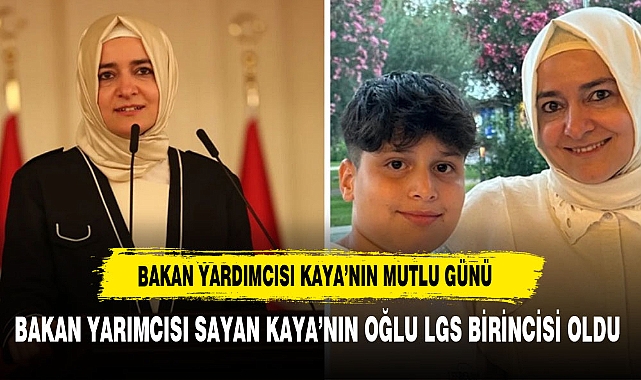 AK Parti Genel Başkan Yardımcısı Betül Sayan Kaya'nın oğlu LGS'de Türkiye 1'incisi oldu