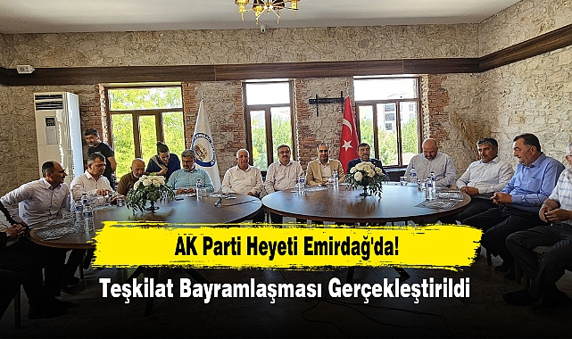 AK Parti Heyeti Emirdağ'da!  Teşkilat Bayramlaşması Gerçekleştirildi