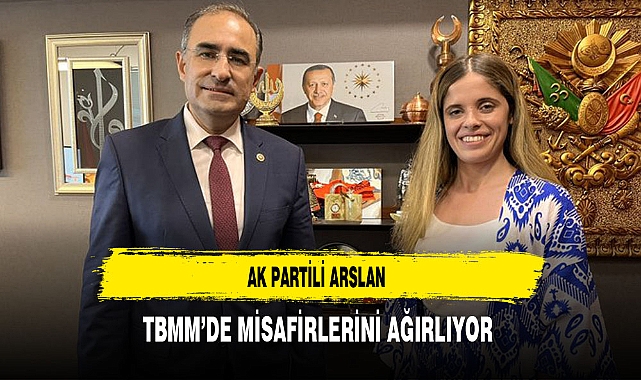 AK Partili Arslan TBMM'de Misafirlerini Ağırladı