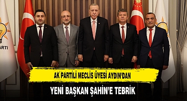 AK Partili Meclis Üyesi Aydın'dan Yeni Başkan Şahin'e Tebrik