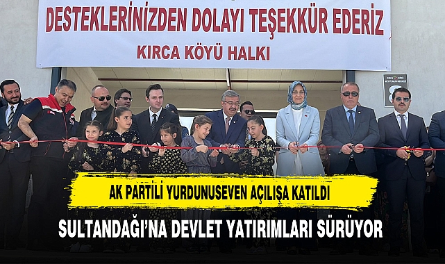 AK Partili Yurdunuseven Açılışa Katıldı Sultandağı'nda Devlet Yatırımları Sürüyor