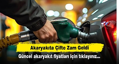 Akaryakıta Çifte Zam Geldi