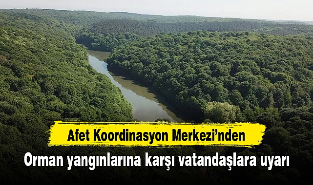 AKOM'dan orman yangınlarına karşı vatandaşlara uyarı