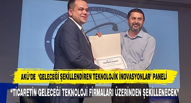 AKÜ'de 'Geleceği Şekillendiren Teknolojik İnovasyonlar' Paneli