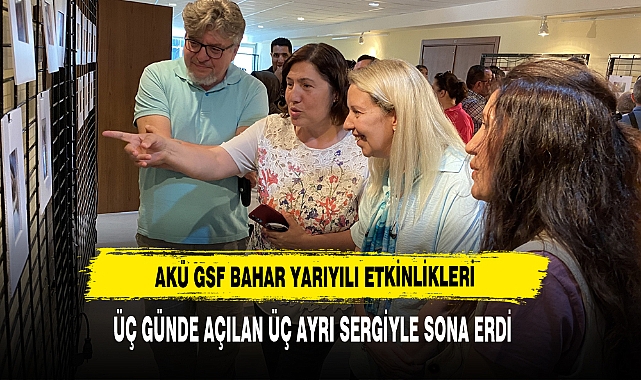 AKÜ GSF Bahar Yarıyılı Etkinlikleri Üç Ayrı Sergiyle Sona Erdi