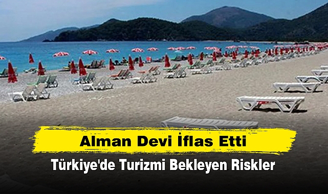 Alman Devi İflas Etti: Türkiye'de Turizmi Bekleyen Riskler