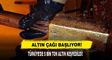 Altın Çağı Başlıyor: Türkiye'de 5 Bin Ton Altın Keşfedildi!