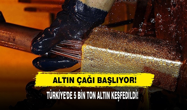 Altın Çağı Başlıyor:  Türkiye'de 5 Bin Ton Altın Keşfedildi!