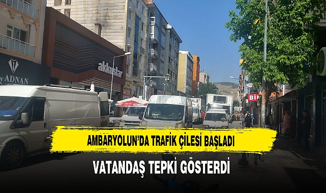 Ambaryolun'da Trafik Çilesi Başladı Vatandaş Tepki Gösterdi
