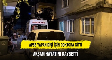 Apse Yapan Dişi İçin Doktora Gitti, Akşam Hayatını Kaybetti