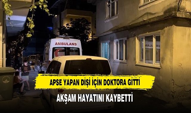 Apse Yapan Dişi İçin Doktora Gitti, Akşam Hayatını Kaybetti