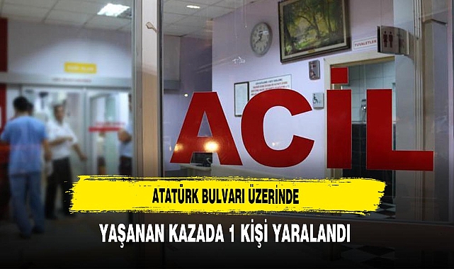 Atatürk Bulvarı Üzerinde Meydana Gelen Kazada 1 Kişi Yaralandı