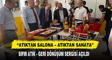 “Atıktan Salona – Atıktan Sanata” Sıfır Atık - Geri Dönüşüm Sergisi Açıldı