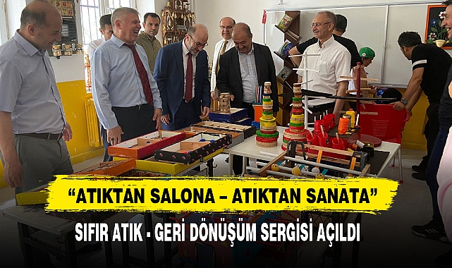 “Atıktan Salona – Atıktan Sanata”  Sıfır Atık - Geri Dönüşüm Sergisi Açıldı