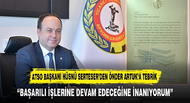 ATSO Başkanı Hüsnü Serteser’den Önder Artuk’a Tebrik