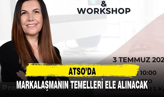 ATSO'DA MARKALAŞMANIN TEMELLERİ ELE ALINACAK
