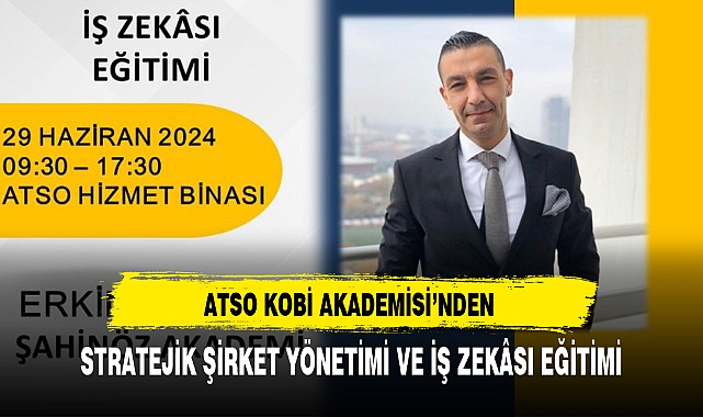 ATSO KOBİ AKADEMİSİ'NDEN STRATEJİK ŞİRKET YÖNETİMİ VE İŞ ZEKÂSI EĞİTİMİ
