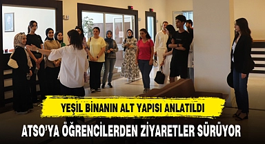 ATSO'YA ÖĞRENCİLERDEN ZİYARETLER SÜRÜYOR