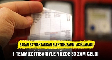 BAKAN BAYRAKTAR'DAN ELEKTRİK ZAMMI AÇIKLAMASI