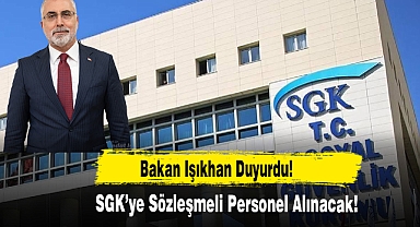 Bakan Işıkhan, Duyurdu! SGK’ye Sözleşmeli Personel Alınacak