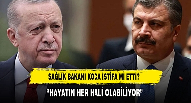 Bakan Koca, Erdoğan'a istifasını mı sundu?