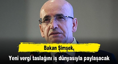 Bakan Şimşek, yeni vergi taslağını iş dünyasıyla paylaşacak