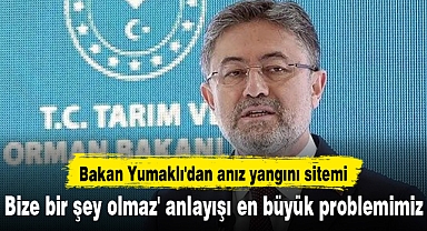 Bakan Yumaklı'dan anız yangını sitemi: Bize bir şey olmaz' anlayışı en büyük problemimiz