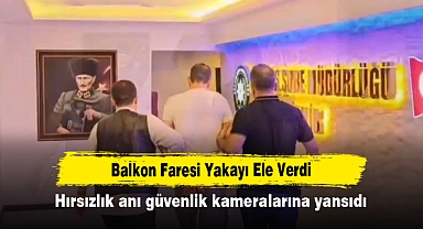 Balkon Faresi Yakayı Ele Verdi