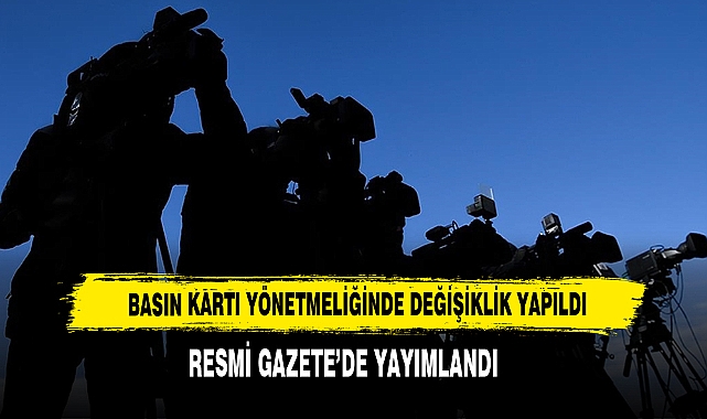 Basın Kartı Yönetmeliğinde Değişiklik Yapıldı