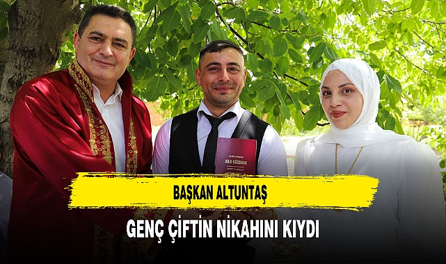 Başkan Altuntaş Genç Çiftin Nikahını Kıydı